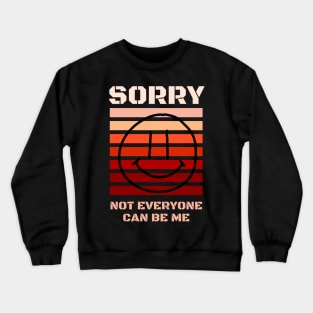 Copy of Sorry Not Everyone Can Be Me Crewneck Sweatshirt